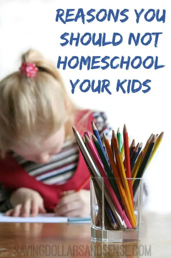 Reasons you should not homeschool your kids.