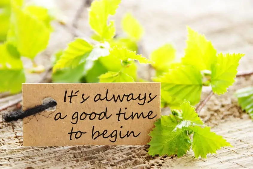 Inspirational quote that reads, \"It\'s always a good time to begin.\"