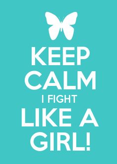 Keep Calm I Fight Like A Girl