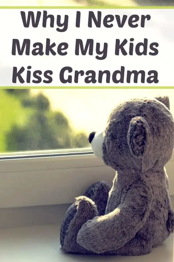 Why I Never Make My Kids Kiss Grandma