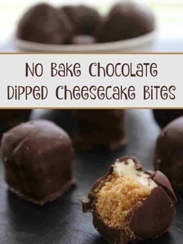 No Bake Chocolate Dipped Cheesecake Bites Story