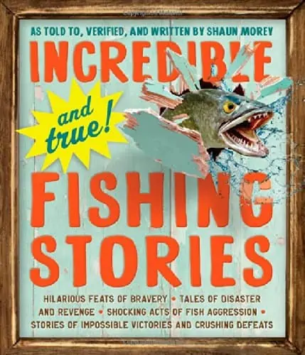Incredible and true fishing stories book.