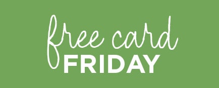 Free Hallmark cards every Friday.