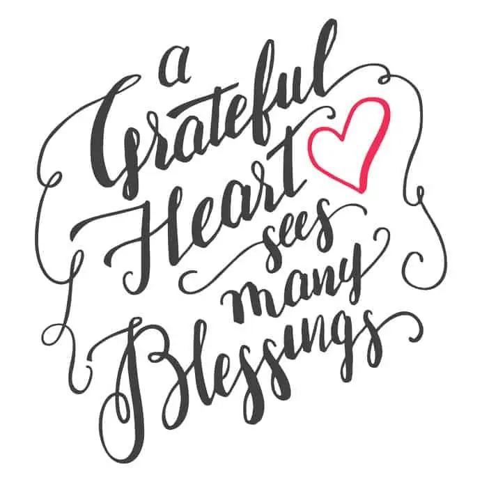 A grateful heart sees many blessings.