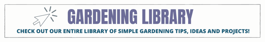 Gardening library full of tips, tricks, ideas, and projects.