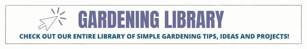 Gardening library of tips, tricks, and projects for free.