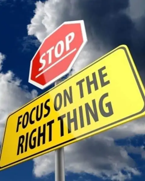 A stop sign with the words, "Focus on the right thing" below the stop sign.