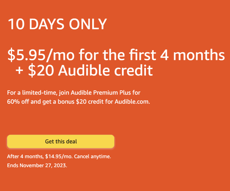 Get ready for the ultimate November 24th Deals! For a limited time of just 10 days, enjoy an exclusive offer on Audible's first 4 months. Don't miss out on this