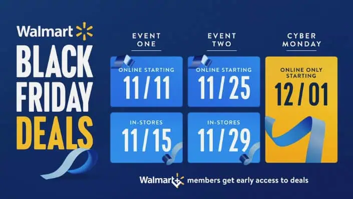 Walmart Black Friday sales: Online deals kick off 11/11 and 11/25, and in-store specials begin 11/15 and 11/29. Cyber Monday online sale launches on 12/1. Walmart+ members enjoy early access to these incredible savings events.