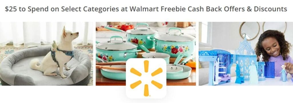 Walmart promotion banner featuring a pet bed with a dog, a cookware set, and a child playing with a toy castle. Text reads: "$25 to Spend on Select Categories at Walmart Freebie Cash Back Offers & Discounts plus free Walmart credit.