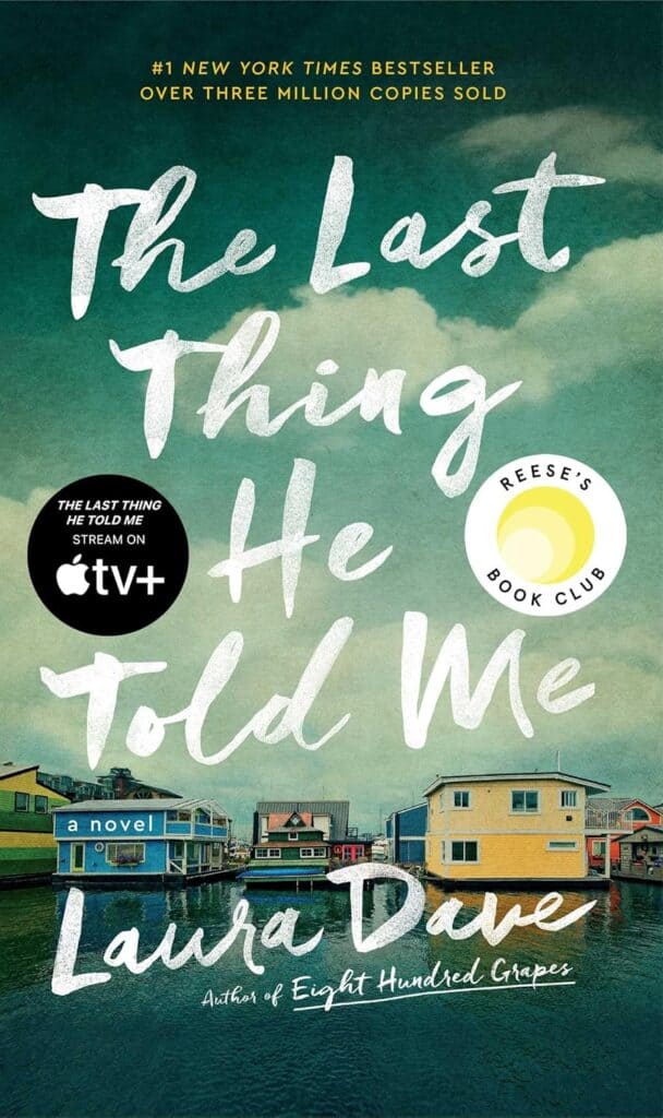 Cover of "The Last Thing He Told Me" by Laura Dave, featuring houseboats and promotional badges for Reese's Book Club and Apple TV+. Personal update: This gripping novel is also on my must-read list!.
