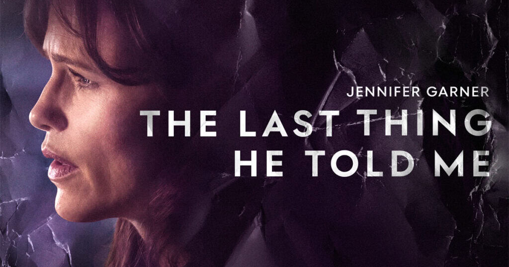 A woman in profile with a serious expression. Text reads: "The Last Thing He Told Me" and "Jennifer Garner". The background is textured with dark, crumpled patterns, adding depth to this personal update.
