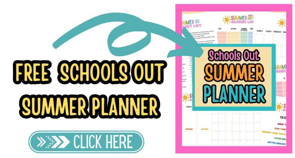 Advertisement for a Free Schools Out Summer Planner with a preview of a colorful planner sheet and a blue button labeled "CLICK HERE." Stay organized all break long with your Free Summer Planner!.
