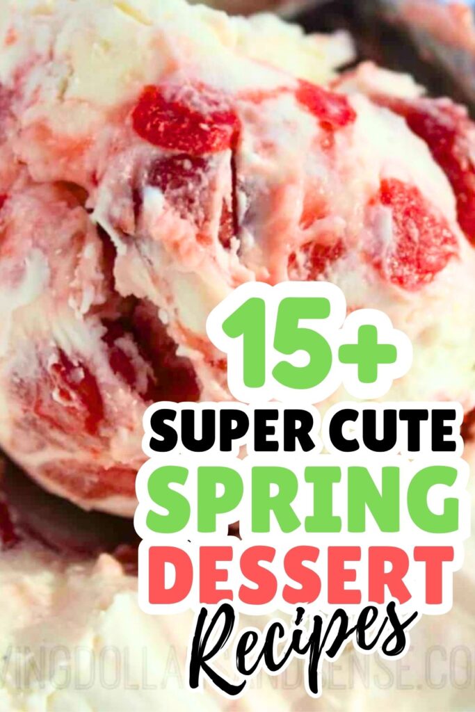 A close-up of a creamy dessert with red fruit chunks and a text overlay reading "15+ Super Cute Spring Dessert Ideas.