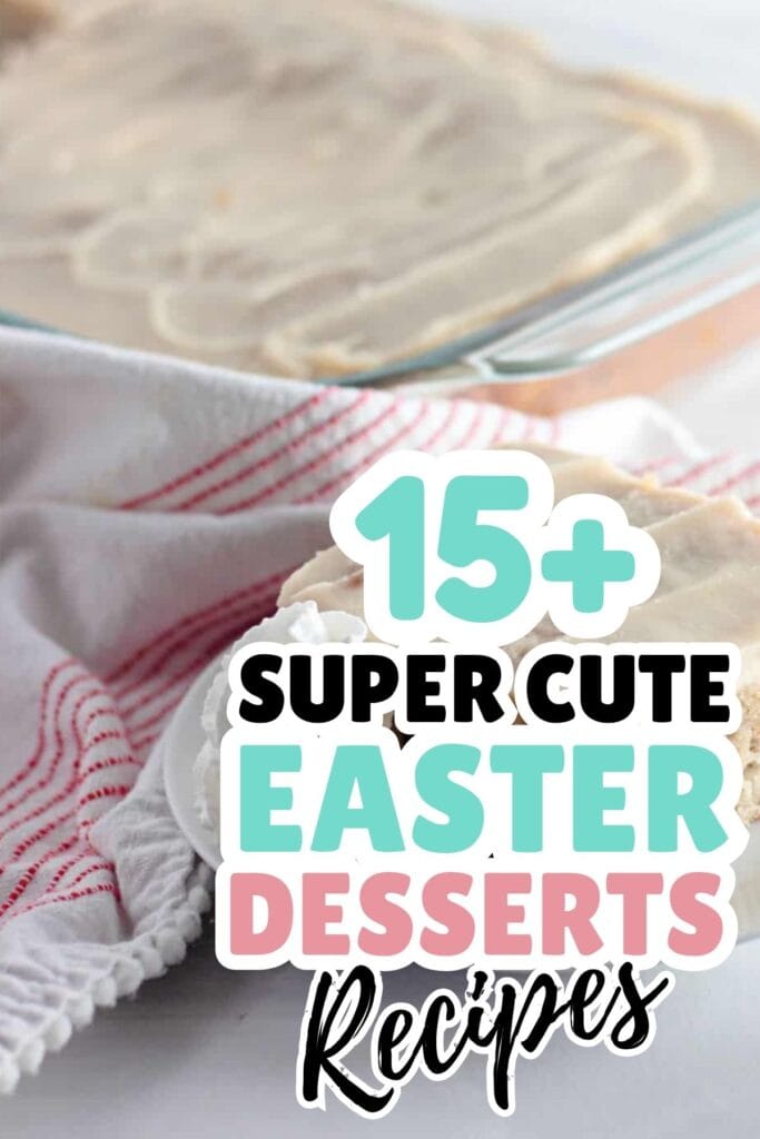 A glass dish with a frosted dessert sits on a counter next to a red-striped towel. Text overlay reads "15+ Super Cute Easter Desserts Recipes"—perfect inspiration if you're searching for adorable and delicious Easter recipes.