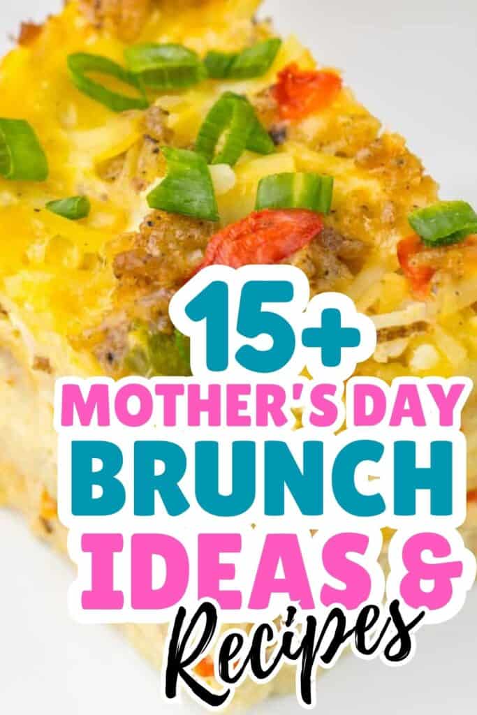 Close-up of a savory breakfast casserole topped with green onions and diced tomatoes. Text overlay reads: "15+ Mother’s Day brunch ideas & recipes—perfect for celebrating Mother's Day.
