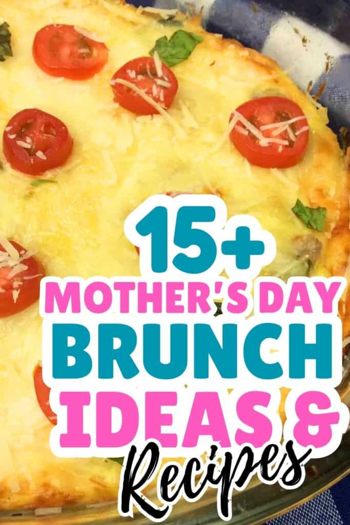 A baked dish topped with melted cheese, sliced tomatoes, and herbs, with text overlay: "15+ Mother’s Day Brunch Ideas & Recipes." Perfect for creating a memorable Mother’s Day brunch spread.