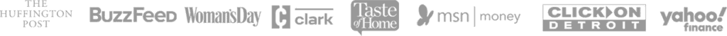 Logos of media outlets including The Huffington Post, BuzzFeed, Woman’s Day, Clark, Taste of Home, MSN Money, ClickOn Detroit, and Yahoo! Finance displayed in grayscale.