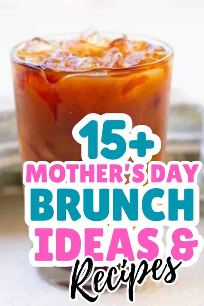 A glass of iced coffee sits on a light surface with text overlay: "15+ Mother's Day Brunch Ideas & Recipes"—perfect inspiration for your next Mother’s Day brunch.