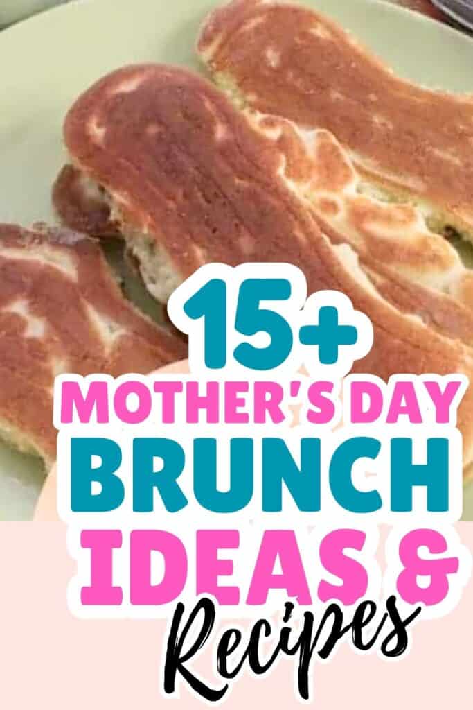 Three golden brown pancakes on a plate with text overlay: "15+ Mother's Day Brunch Ideas & Recipes"—perfect for celebrating with delicious brunch ideas the whole family will love.