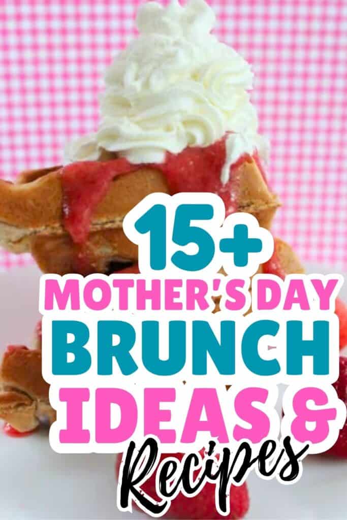 A stack of waffles with whipped cream and strawberry sauce, overlaid with text: "15+ Mother's Day Brunch Ideas & Recipes." Pink checkered background—perfect inspiration for your Mother’s Day brunch.