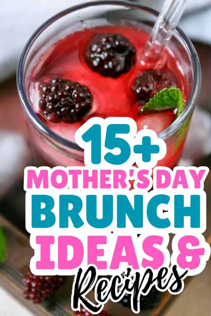 A glass of red berry drink with ice, blackberries, and a mint leaf; overlaid text reads "15+ Mother's Day brunch ideas & recipes.
