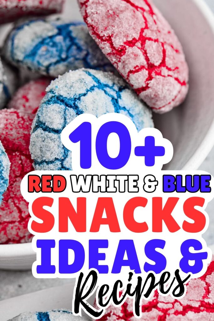 Close-up of red, white, and blue sugar-coated crinkle cookies in a bowl with a text overlay: "10+ Red White and Blue Snacks Ideas & Recipes.