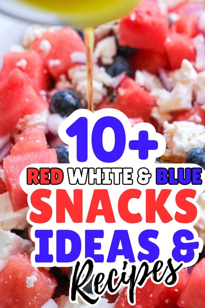 A close-up of a fruit salad with watermelon, blueberries, and feta cheese, overlaid with text: "10+ Red White and Blue Snacks Ideas & Recipes"—the perfect inspiration for festive Fourth of July snacks.