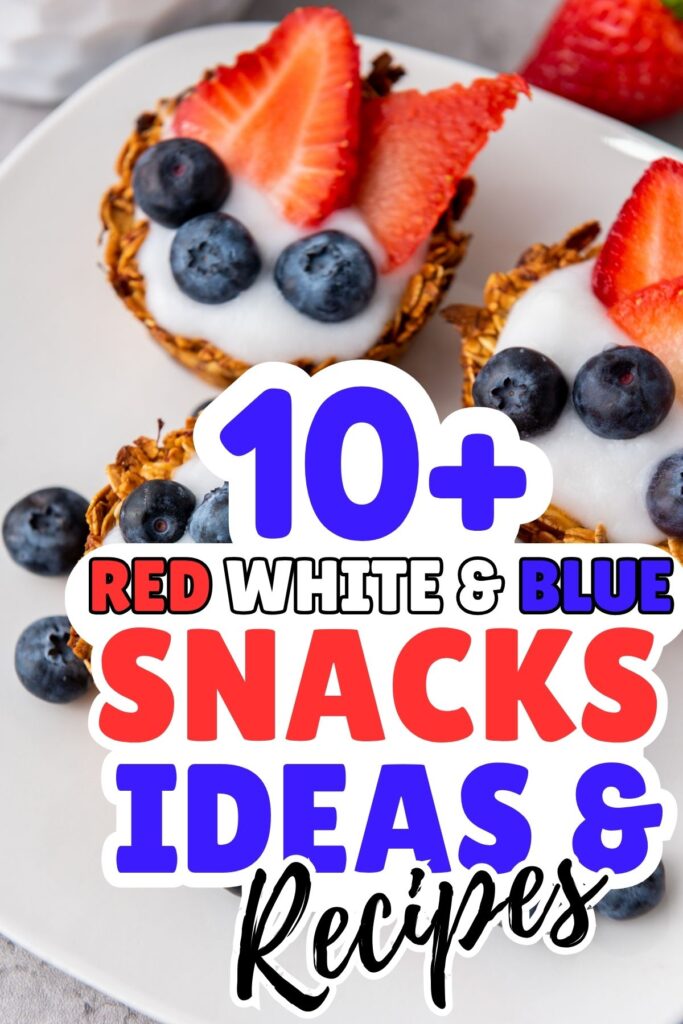 Three fruit and yogurt tarts topped with blueberries and strawberries on a white plate; overlaid text reads “10+ Red White and Blue Snacks Ideas & Recipes.” Perfect for festive gatherings or patriotic celebrations.