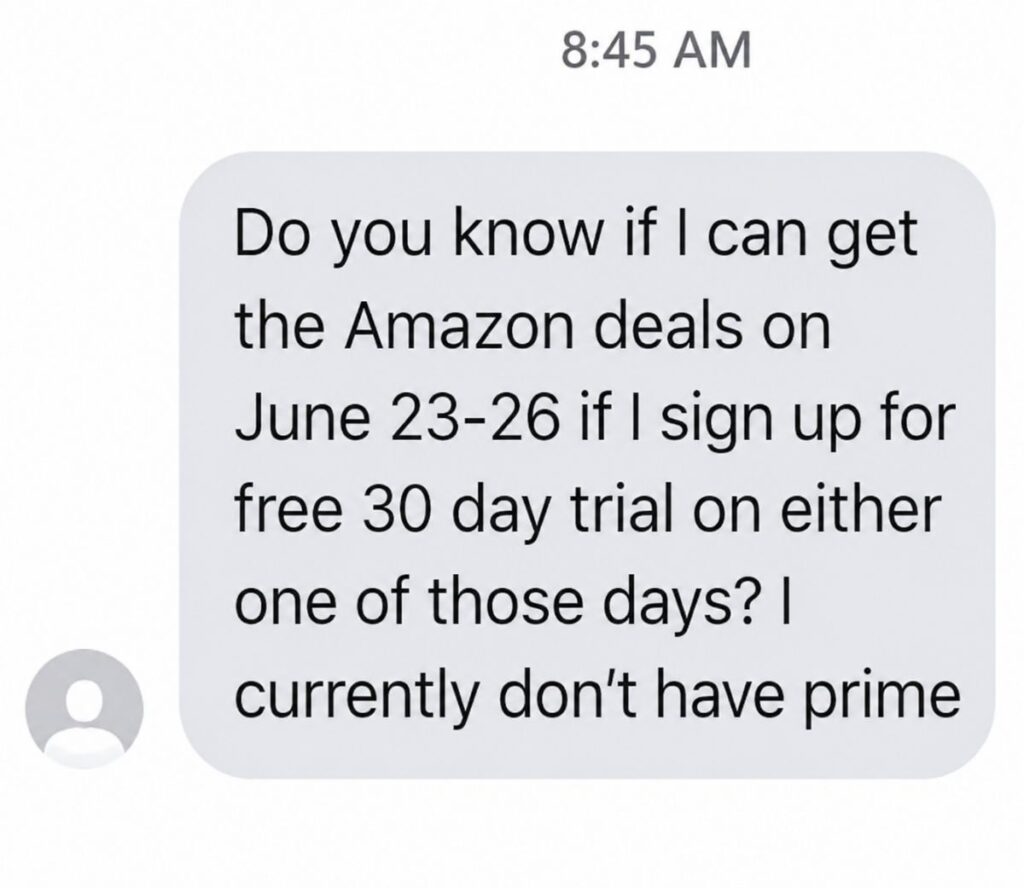 A text message asks if signing up for a free 30-day Amazon Prime trial from June 23-26 will provide access to amazon prime day deals, noting the sender currently doesn’t have Prime.